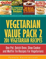 Vegetarian Value Pack 2 - 201 Vegetarian Recipes – One Pot, Dutch Oven, Slow Cooker and Muffin Tin Recipes For Vegetarians (Vegetarian Cookbook and Vegetarian Recipes Collection 22)