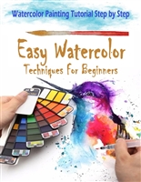 Easy Watercolor Techniques For Beginners: Watercolor Painting Tutorial Step by Step