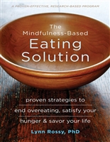 The Mindfulness-Based Eating Solution (Proven Strategies to End Overeating, Satisfy Your Hunger, and Savor Your Life)