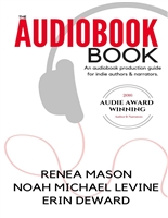 The Audiobook Book: An Audiobook Production Guide for Indie Authors & Narrators