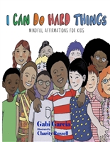 I Can Do Hard Things: Mindful Affirmations for Kids