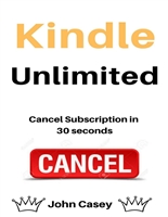 Cancel Kindle Unlimited: How To Cancel Your Kindle Unlimited Membership in 30 Seconds (2020)