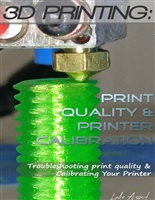 3D Printing: Print Quality & Printer Calibration: Troubleshooting Print Quality And Calibrating Your Printer