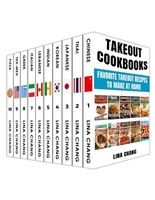 Takeout Cookbooks Box Set 10 books in 1! Favorite Takeout Recipes to Make at Home: 1. Chinese; 2. Thai; 3. Japanese; 4. Korean; 5. Indian; 6. Lebanese; 7. Italian; 8. Greek; 9. Tex-Mex; 10. Pizza