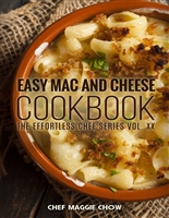 Easy Mac and Cheese Cookbook (Mac and Cheese, Mac and Cheese Cookbook, Mac and Cheese Recipes, Macaroni and Cheese Recipes, Macaroni and Cheese Cookbook 1)