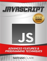 JavaScript: Advanced Features and Programming Techniques (Step-By-Step JavaScript Book 3)