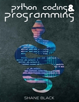 Python Coding and Programming: A 7-Day Crash Course With Hands-on Projects to Learn Python Coding, Game Programming, and Master Machine Learning Without Any Experience (2022 for Beginners)