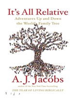 It's All Relative- Adventures Up and Down the World’s Family Tree