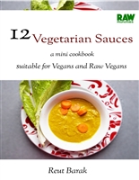 12 Vegetarian Sauces (for Vegans!): A mini- cookbook- Suitable for Vegans and Raw Vegans (Raw Munchies Cookbooks Book 6)