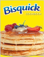 THE BISQUICK COOKBOOK: DELICIOUS RECIPES FOR QUICK AND EASY MEALS: From Breakfast to Dinner, Master the Versatility of Bisquick