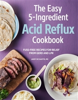 Easy 5-Ingredient Acid Reflux Cookbook: Fuss-free Recipes for Relief from GERD and LPR