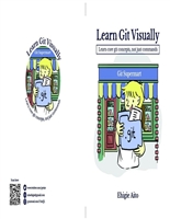 Learn Git Visually: learn git concepts not commands