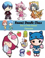 Kawaii Doodle Class: How to Draw Kawaii Doodle Cuties and Characters | Step by Step Guide for Kawaii Lovers | Extra Large Kawaii Drawing Book for Kids and Adults | How to Draw Cute Stuff Easily