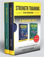 Strength Training For Seniors - Resistance and Core : An ideal blend of Exercises for Effective, Safe, At-Home Strength Training for All Seniors + Audiobooks & Videos (For Seniors 50, 60 and Beyond)