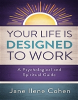 Your Life Is Designed to Work: A Psychological and Spiritual Guide