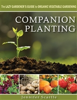 Companion Planting: The Lazy Gardener's Guide to Organic Vegetable Gardening