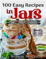 100 Easy Recipes In Jars: 100 Gifts From Your Kitchen (100 More Easy Recipes in Jars)