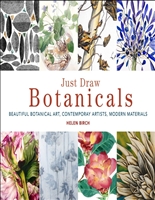 Just Draw Botanicals: Beautiful Botanical Art, Contemporary Artists, Modern Materials