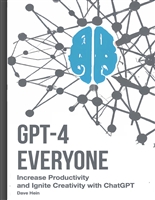 GPT-4 Everyone: Maximize Productivity and Ignite Creativity with ChatGPT