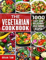 The Vegetarian Cookbook: 1000 Easy and Delicious Vegetarian Recipes