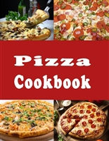 Pizza Cookbook: New York, Chicago, Deep Dish and Many Other Pizza Recipes