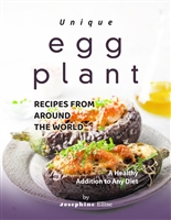 Unique Eggplant Recipes from Around the World: A Healthy Addition to Any Diet