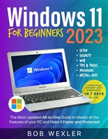 Windows 11 for Beginners 2023: The Most Updated All-in-One Guide to Master All the Features of your PC and Make it Faster and Protected | Learn how Operate with Windows 11 in 7 Days or Less