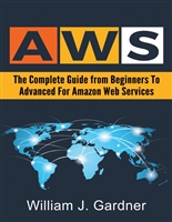 AWS: The Complete Guide From Beginners To Advanced For Amazon Web Services
