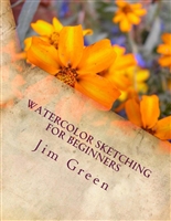 Watercolor Sketching for Beginners (Watercolor Sketching for Beginners (art, watercolor, sketch, instruction, reference, tuition, painting) Book 1)