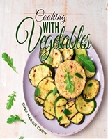 Cooking with Vegetables (Vegetables Cookbook, Vegetables Recipes Book 1)