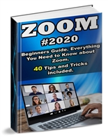 Zoom: 2020 Beginners Guide. Everything You Need to Know about Zoom . 40 Tips and Tricks included .