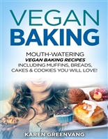 Vegan Baking: Mouth-Watering Vegan Baking Recipes Including Muffins, Breads, Cakes & Cookies You Will Love! (Vegan Cookbook, Vegan Recipes Book 1)