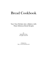 Bread Cookbook  Turn Your Kitchen into a Bakery with The e Delicious Bread Recipes (2nd Edition)