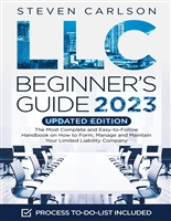 LLC Beginner's Guide, Updated Edition: The Most Complete and Easy-to-Follow Handbook on How to Form, Manage and Maintain Your Limited Liability Company
