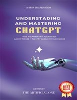 Understanding and Mastering ChatGPT: How AI Can Elevate Your Skills and How to Use it to Stay Ahead in Your Career
