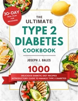 The Ultimate Type 2 Diabetes Cookbook: 1000 Delicious Diabetic Diet Recipes | Introductory Guide to Manage Type 2 Diabetes | 30-Day Meal Plan for Beginners