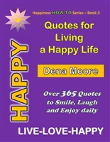 Quotes for Living a Happy Life: Happy Quotes - Over 365 Quotes to Smile, Laugh and Enjoy Life (Live-Love-Happy)
