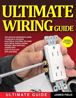 Ultimate Wiring Guide: The Updated Beginner's Guide to Indoor & Outdoor Electrical Systems | DIY Home Electrical Installations, Repairs, New Switches & More with Easy-to-Follow Explanations