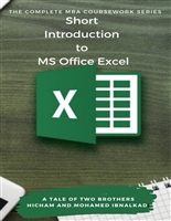 Short Introduction to MS Office Excel (The Complete MBA CourseWork Series)