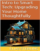 Intro to Smart Tech: Upgrading Your Home Thoughtfully