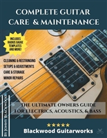 Complete Guitar Care & Maintenance: The Ultimate Owners Guide