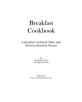 Breakfast Cookbook  A Breakfast Cookbook Filled with Delicious Breakfast Recipes (2nd Edition)