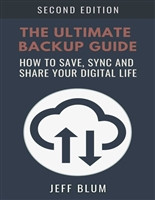 The Ultimate Backup Guide: Saving, Syncing and Sharing Your Digital Life (Location Independent Series Book 3)