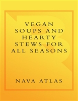 Vegan Soups and Hearty Stews for All Seasons