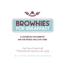 Brownies for Breakfast A Cookbook for Diabetics and the People Who Love Them