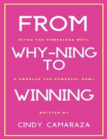 From Why-ning to Winning: Ditch the Powerless WHYs & Embrace the Powerful HOWs
