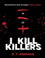 I Kill Killers (Psychological Thriller Book 1)