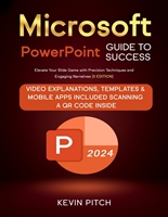 Microsoft PowerPoint Guide for Success: Elevate Your Slide Game with Precision Techniques and Engaging Narratives [II EDITION] (Career Office Elevator Book 4)