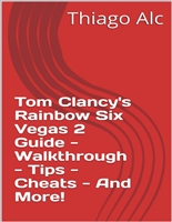 Tom Clancy's Rainbow Six Vegas 2 Guide - Walkthrough - Tips - Cheats - And More!