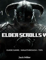The Elder Scrolls V: Skyrim Game Guide & Walkthrough/Tips/Cheat Complete Game Guide